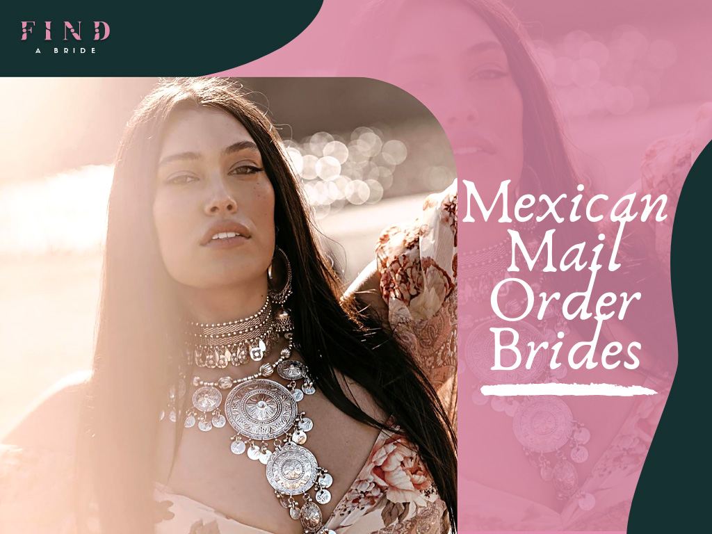 How to Find a Real Mexican Mail Order Bride Online in 2024