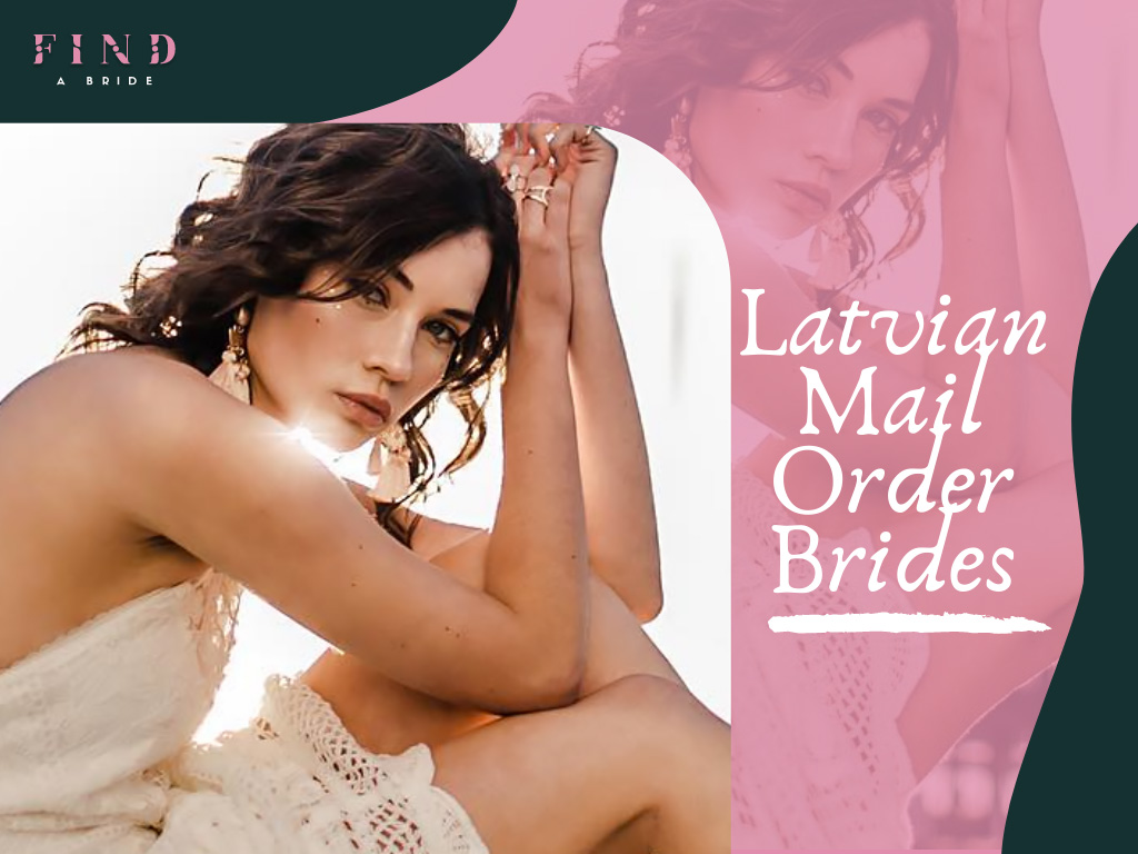 How to Find a Real Latvian Mail Order Bride Online in 2024